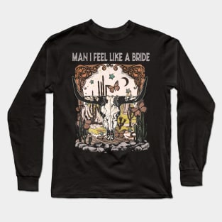 Man I Feel Like A Bride Bull Head Cactus Long Sleeve T-Shirt